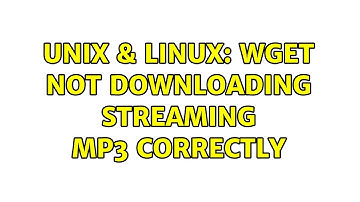 Unix & Linux: wget not downloading streaming mp3 correctly (2 Solutions!!)