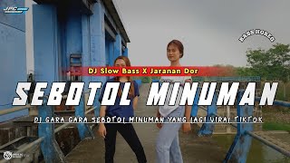 DJ GARA GARA SEBOTOL MINUMAN || SLOW BASS X JARANAN DOR VIRAL TIKTOK 2024 •KIPLI ID