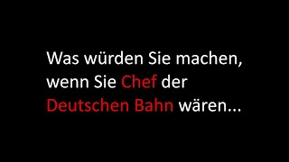 WAS WÜRDEN SIE TUN, WÄREN SIE BAHNCHEF?