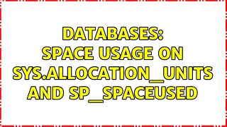 Databases: space usage on sys.allocation_units and sp_spaceused (2 Solutions!!)
