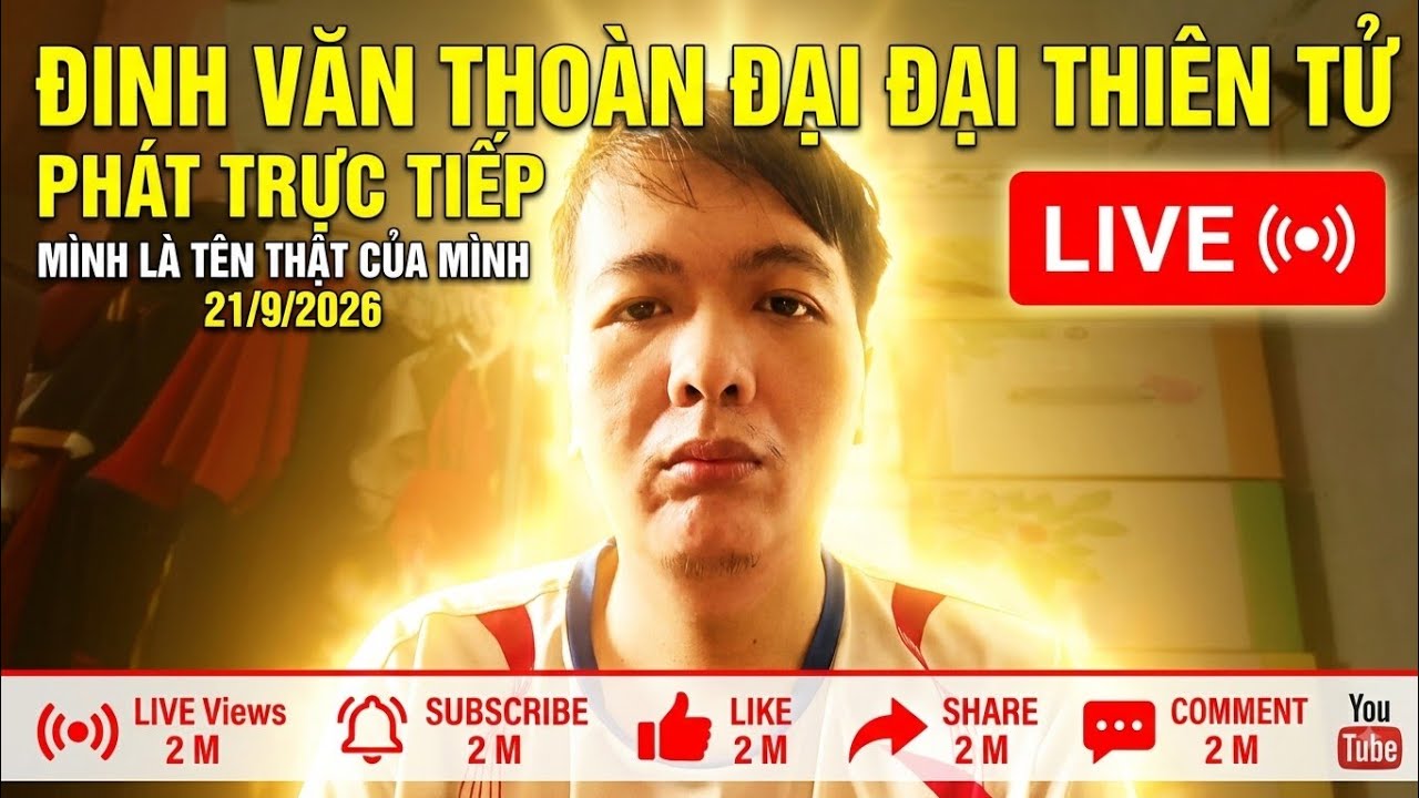 đinh văn thoàn đại đại thiên tử phát trực tiếp mình là tên thật của mình 21/9/2026
