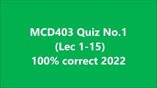 MCD403 Quiz No 1 (June 1, 2022) lec 1-15 (100% correct Answers)