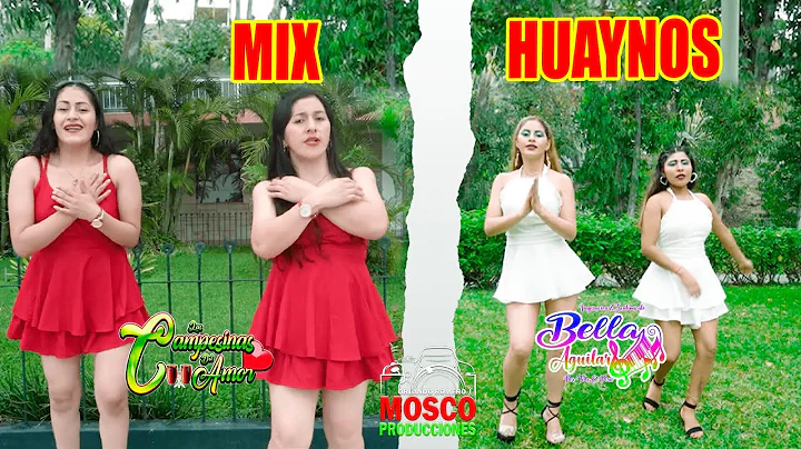 MIX HUAYNOS - LAS CAMPESINAS DEL AMOR & BELLA AGUI...