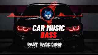 CAR MUSIC BASS AND BASR BASE SONG | BASS bast base song | Car music bass full song | bast base song|