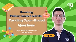 Unlocking Primary Science Secrets: Tackling Open-Ended Questions with Head of Science Meng Yee