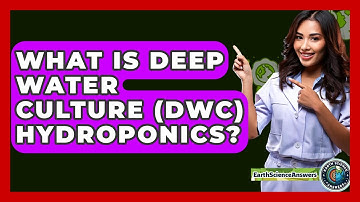 What Is Deep Water Culture (DWC) Hydroponics? - Earth Science Answers