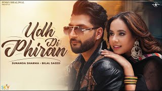 Udh Di Phiran Hd Video Sunanda Sharma Bilal Saeed New Punjabi Song 2025