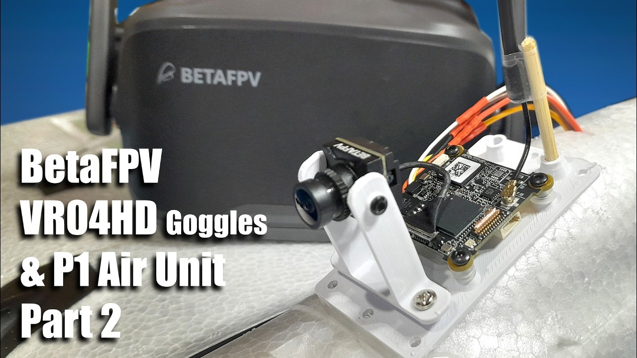 BetaFPV VR04 HD Goggles and P1 Air Unit - Part 2