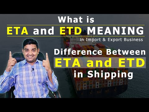 What is ETD and ETA Meaning in Import/Export Business - Difference Between ETA and ETD in Shipping