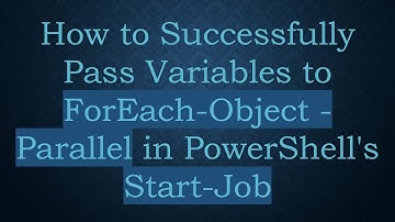 How to Successfully Pass Variables to ForEach-Object -Parallel in PowerShell