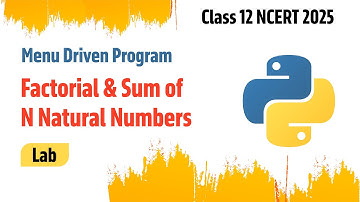 P2 - Menu Driven Program in Python | Factorial and Sum of Natural Numbers (Class 12 NCERT 2025)