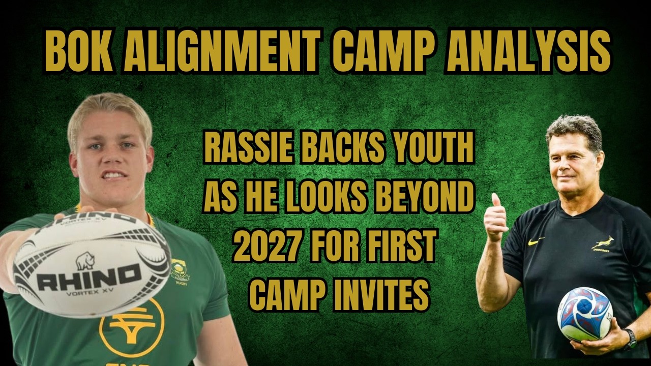 ANALYSING THE BOK ALIGNMENT CAMP INVITES: Rassie backs youth as he looks beyond 2027