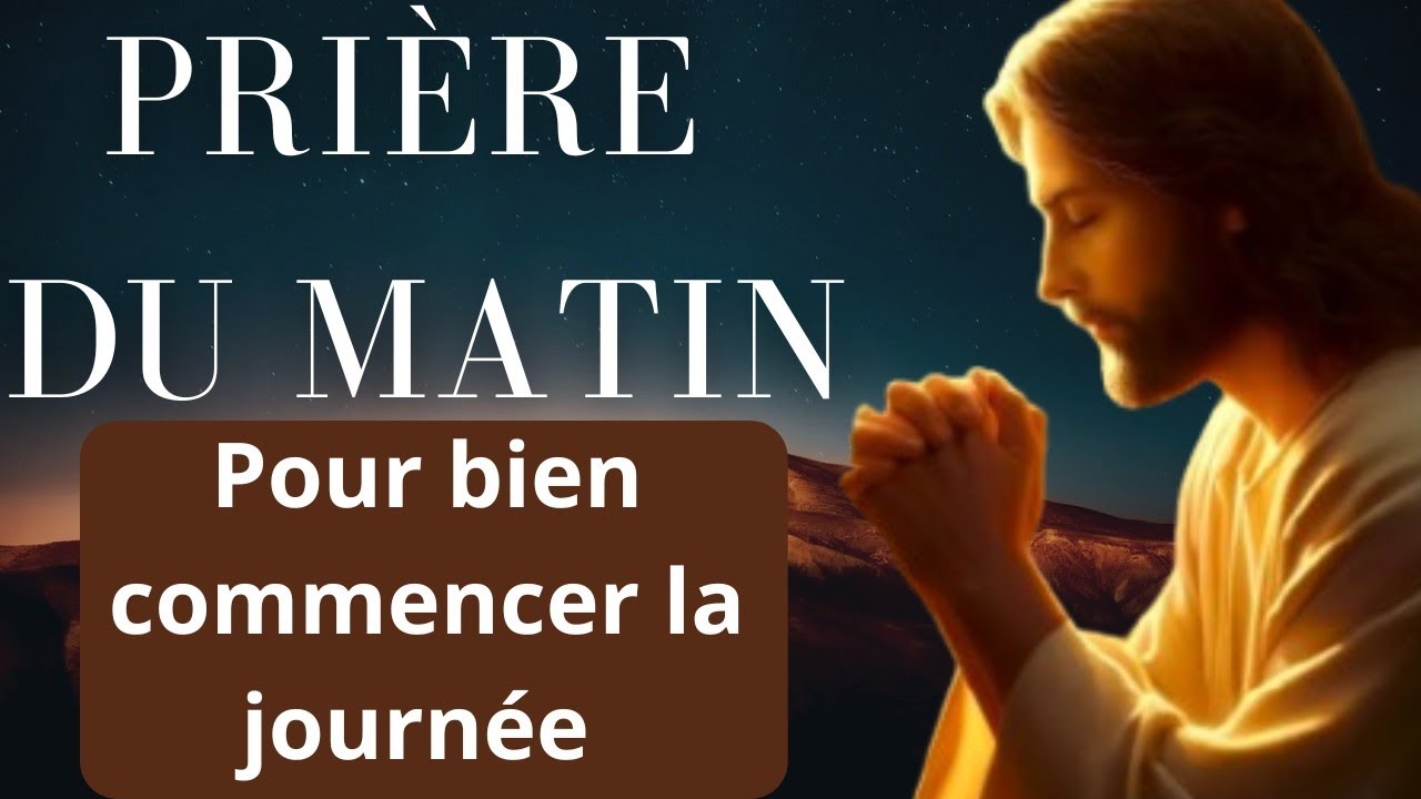 Prière du matin pour bien commencer la journée 