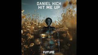 Daniel Kick - Hit Me Up [Future (Hexagon Sublabel)]