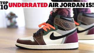 TOP 10 UNDERRATED Air Jordan 1s in 2022!