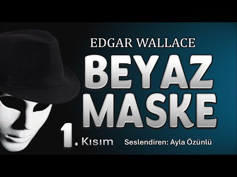 BEYAZ MASKE 1. Kısım - Edgar Wallace (POLİSİYE Sesli Kitap)