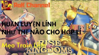 Huấn luyện lính như thế nào cho hợp lí trong Rise of Kingdoms