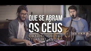 Vignette de la vidéo "Que se Abram os Céus | Gabriel Guedes Ft. André Aquino"