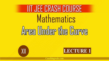JEE Mains: Area Under the Curve - Lecture 1 | Coachingwale JEE | IIT JEE Mathematics |