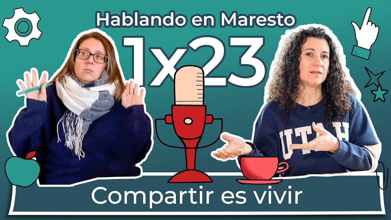 Hablando en Maresto Ep.23 | Compartir es vivir