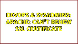DevOps & SysAdmins: apache: can't renew ssl certificate (4 Solutions!!)