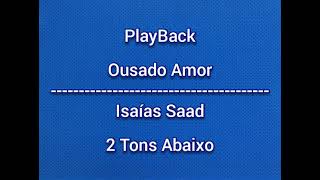 Video thumbnail of "Ousado Amor - Isaías Saad|PlayBack 2 Tons Abaixo(legendado)"