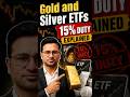 Gold aur silver pe 15% duty ka ETFs pe asar #gold