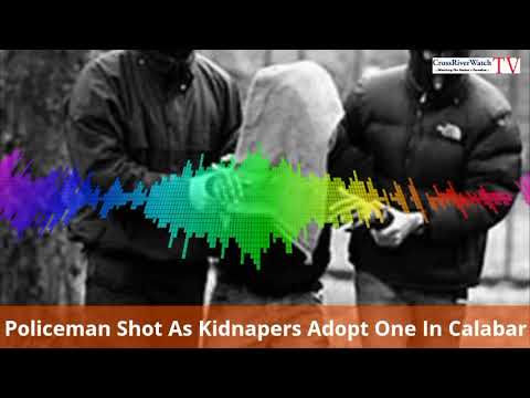 Policeman Shot As Kidnapers Adopt One In Calabar