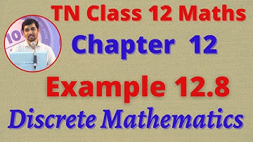 12th  Maths Example 12.8 Discrete Mathematics  CHAPTER 12 TN New Syllabus