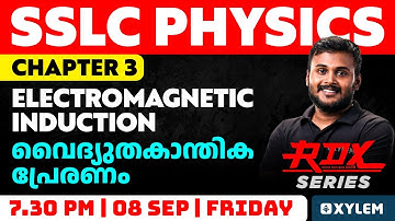 SSLC Physics - Chapter 3 | Electromagnetic Induction / വൈദ്യുതകാന്തികപ്രേരണം | Xylem SSLC