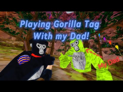 I Played Gorilla Tag With My Dad!