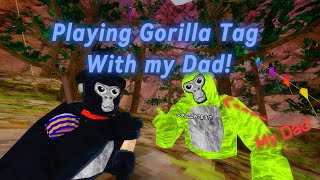 I Played Gorilla Tag With My Dad!