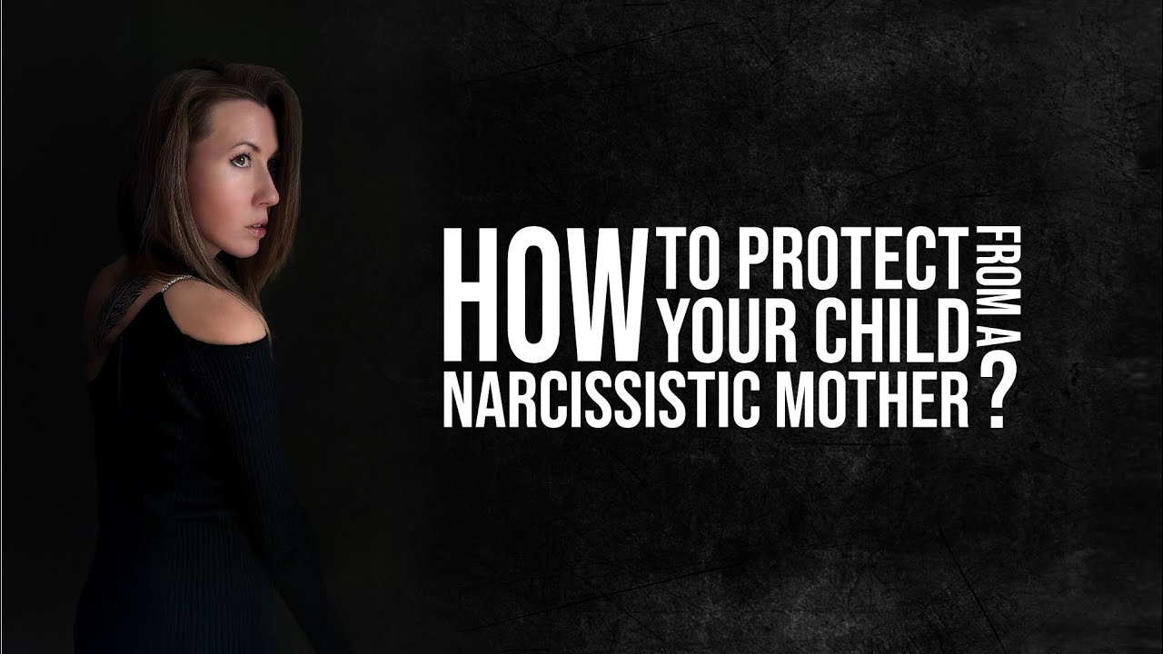 How to Protect Your Child from a Narcissistic Mother? #narcissism # ...