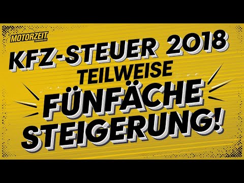 KFZ-Steuer 2018 I Teilweise fünfache Steigerung!