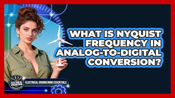What Is Nyquist Frequency In Analog-to-Digital Conversion? - Electrical Engineering Essentials