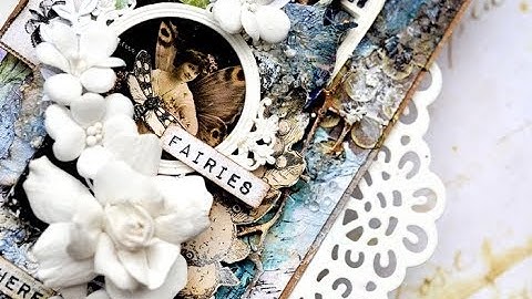 Mixed Media Card - Scrapbooking Tutorial -  "Fairies gather here" by Olga Bielska