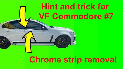 HINTS AND TRICKS FOR VF COMMODORE #7 ( Chrome window strip removal )