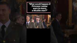 What would happen if Princess Leonor were to marry a Muslim man? #shorts