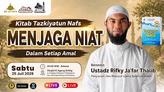 🔴 MENJAGA NIAT DALAM SETIAP AMAL | Kitab TAZKIYATUN NAFZ !! - Ust. Rifky Ja'far Thalib