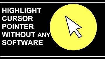 Highlight Cursor Without any Software easy method.