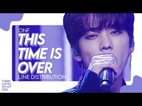 This Time Is Over - ONF (온앤오프 ) • Line distribution