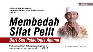 Membedah Sifat Pelit Dari Sisi Psikologis Agama - Buya Syakur | Kajian Kitab Roaitullah Poin 197 D