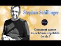 Stephan schillinger  comment casser les schmas rptitifs de vie 