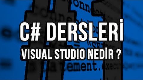 C# Dersleri - #1 - Visual Studio Nedir ? - Programlama Kafası
