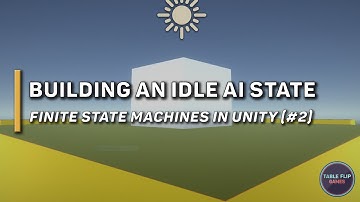 Building an Idle State | Finite State Machines in Unity (#2) | Table Flip Games