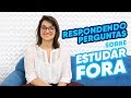 Respondendo Perguntas sobre Estudar Fora