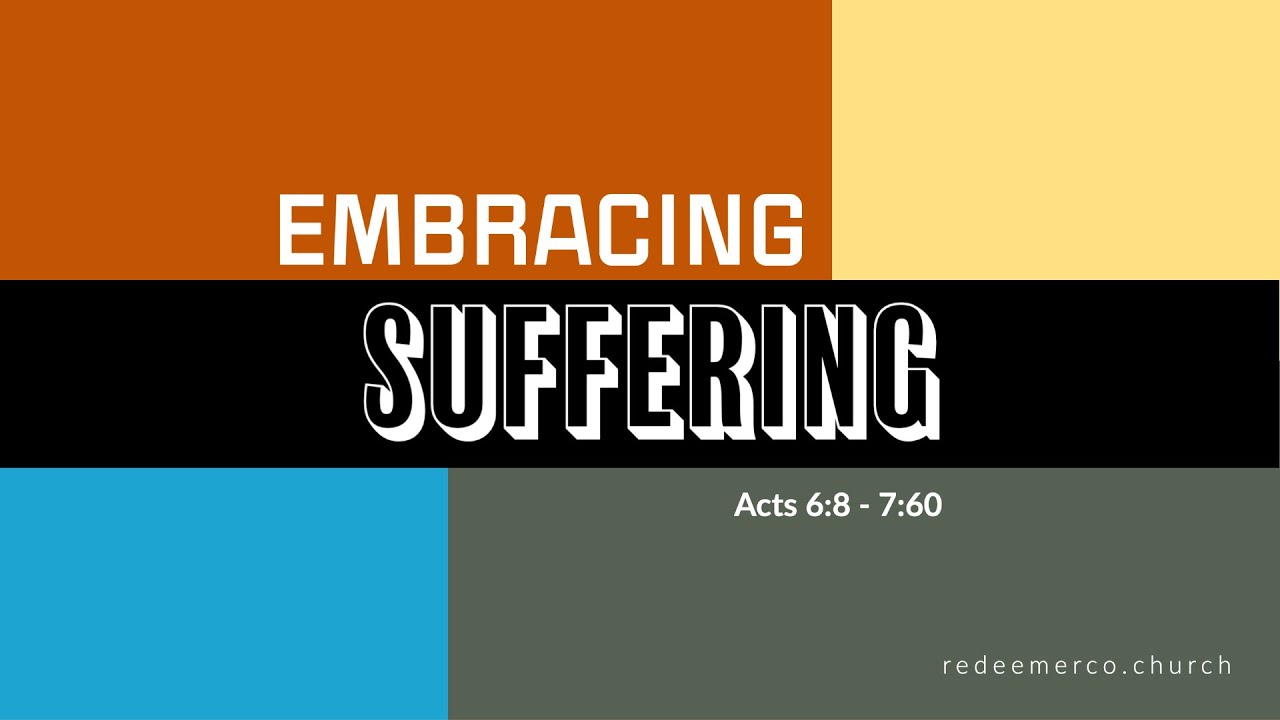 Embracing Suffering | Acts 6-7 | Redeemer Baptist Church