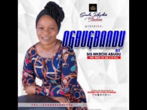  SIS NKECHI ABUGU - OGBUGBANDU (Official Video)