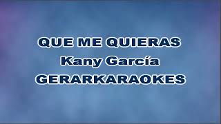 Que me quieras - Kany García - Karaoke