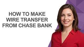 How to Make Wire Transfer From Chase Bank - AshleyHowTo